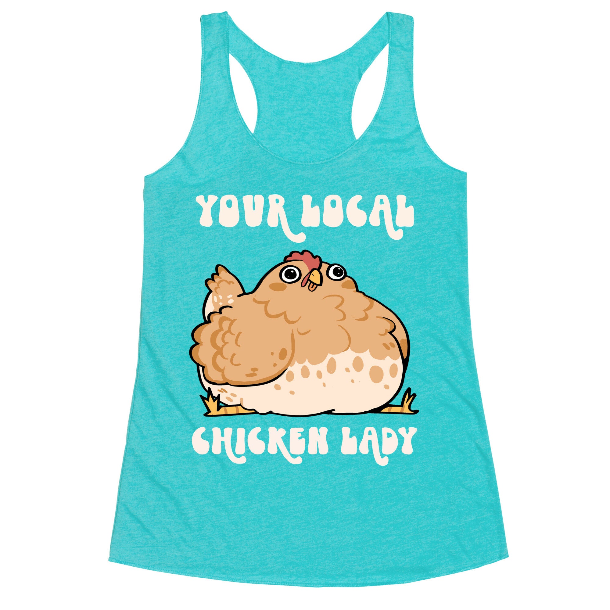 Your Local Chicken Lady Racerback Tank